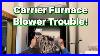 Blower_Motor_Replacement_On_Carrier_Gas_Furnace_Toptes_Ct_580_Winners_Revealed_01_qoe